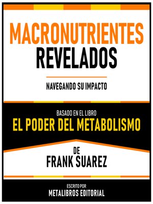 cover image of Macronutrientes Revelados--Basado En El Libro El Poder Del Metabolismo De Frank Suarez